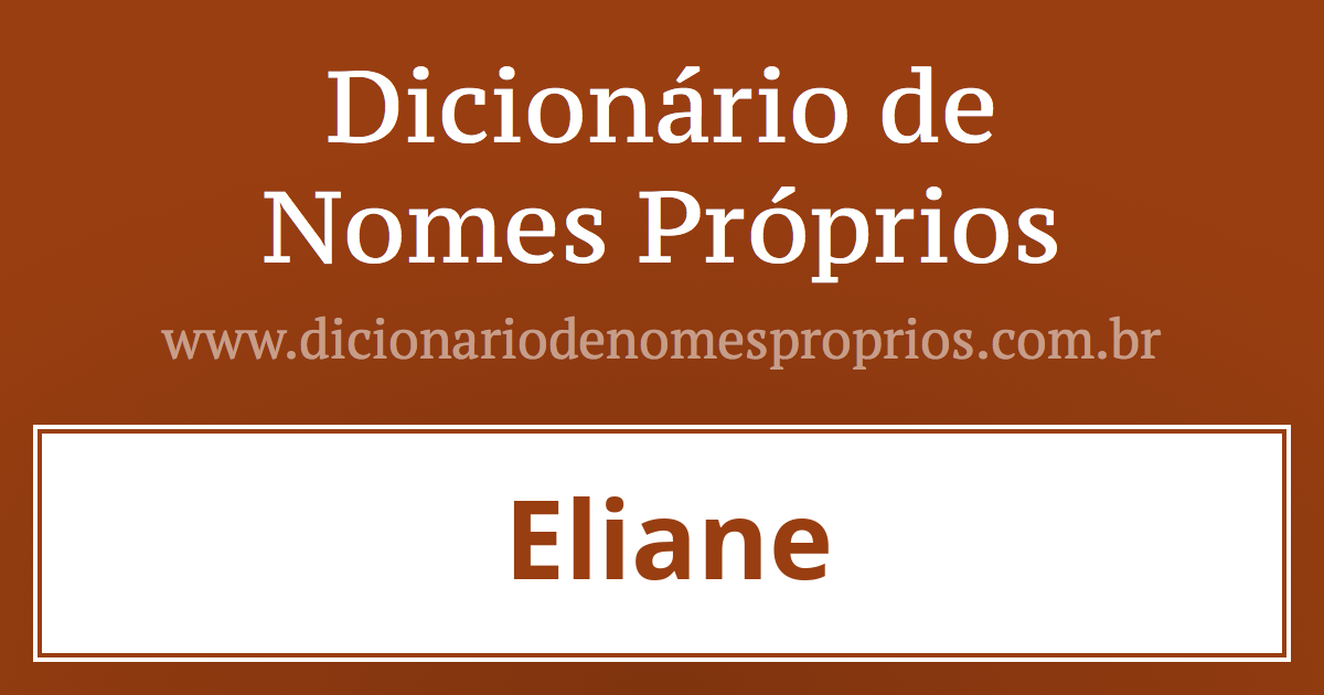 Significado do nome Eliane Significado do nome Eliane