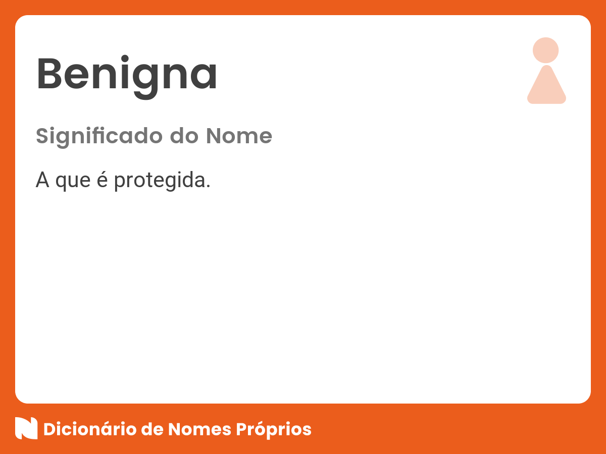 Significado do nome Benigna - Dicionário de Nomes Próprios