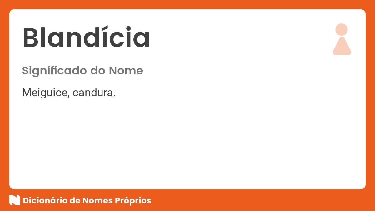 Significado do nome Blandícia - Dicionário de Nomes Próprios