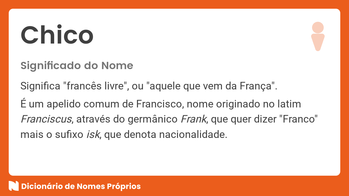 Significado do nome Chico Dicionário de Nomes Próprios