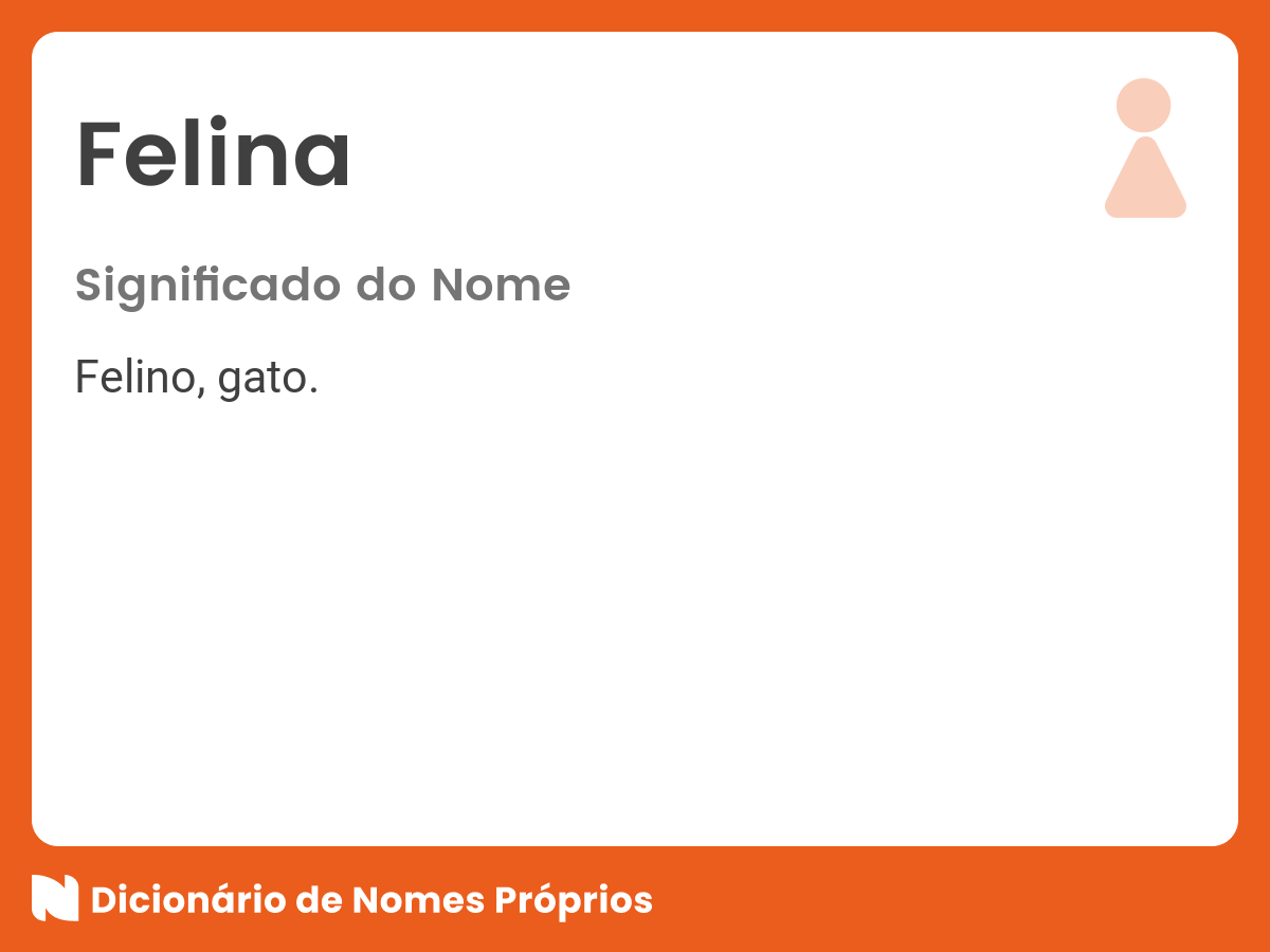 Significado do nome Felina - Dicionário de Nomes Próprios