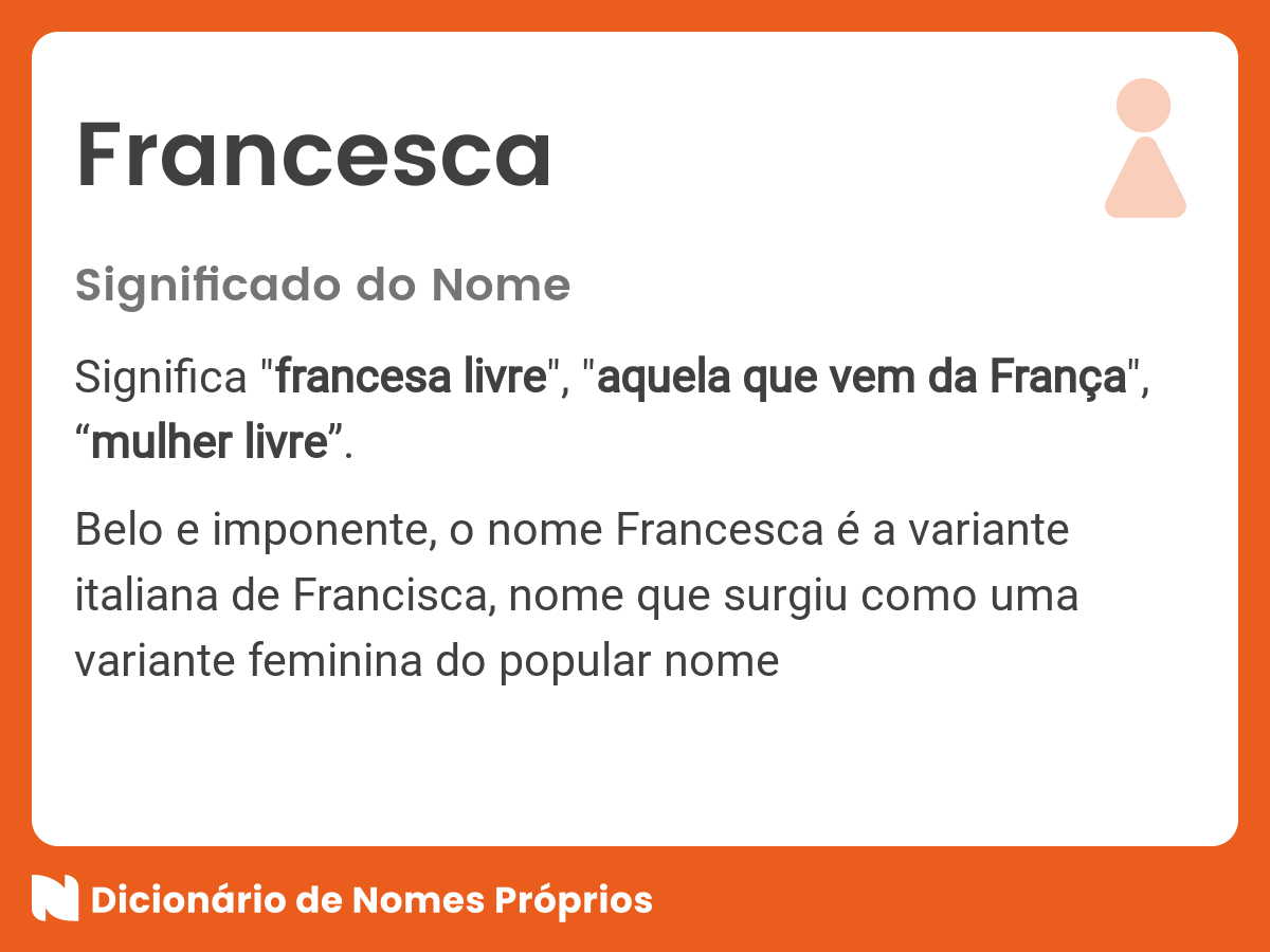 Significado do nome Francesca Dicionário de Nomes Próprios
