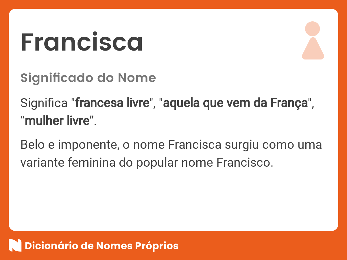 Significado do nome Francisca - Dicionário de Nomes Próprios