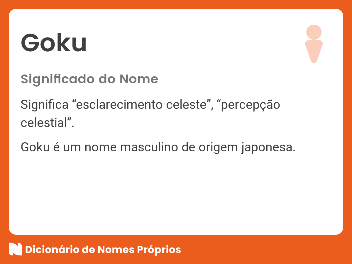 Significado do nome Goku - Dicionário de Nomes Próprios