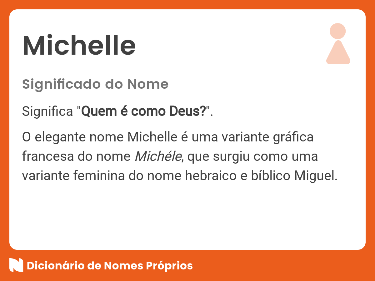 Significado do nome Michelle Dicionário de Nomes Próprios Significado do nome Michelle Dicionário de Nomes Próprios