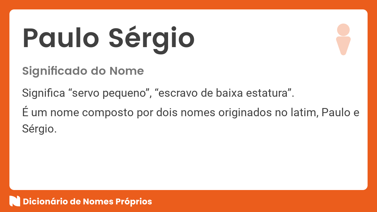 Significado do nome Paulo Sérgio - Dicionário de Nomes Próprios