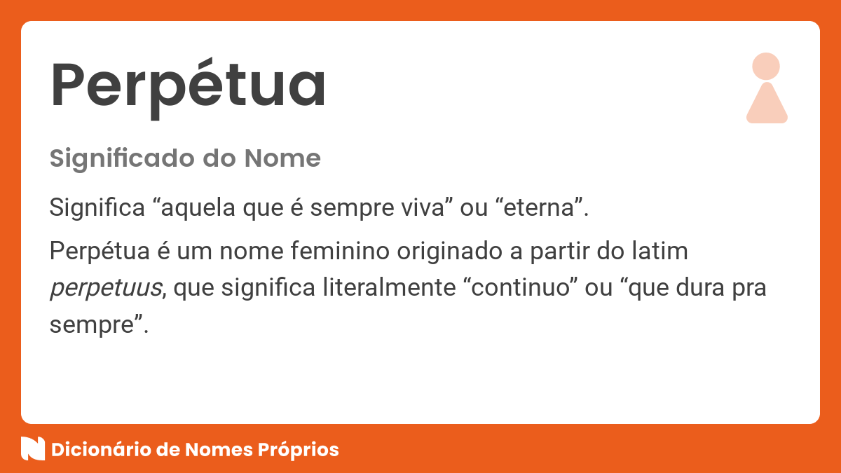Significado do nome Perpétua - Dicionário de Nomes Próprios