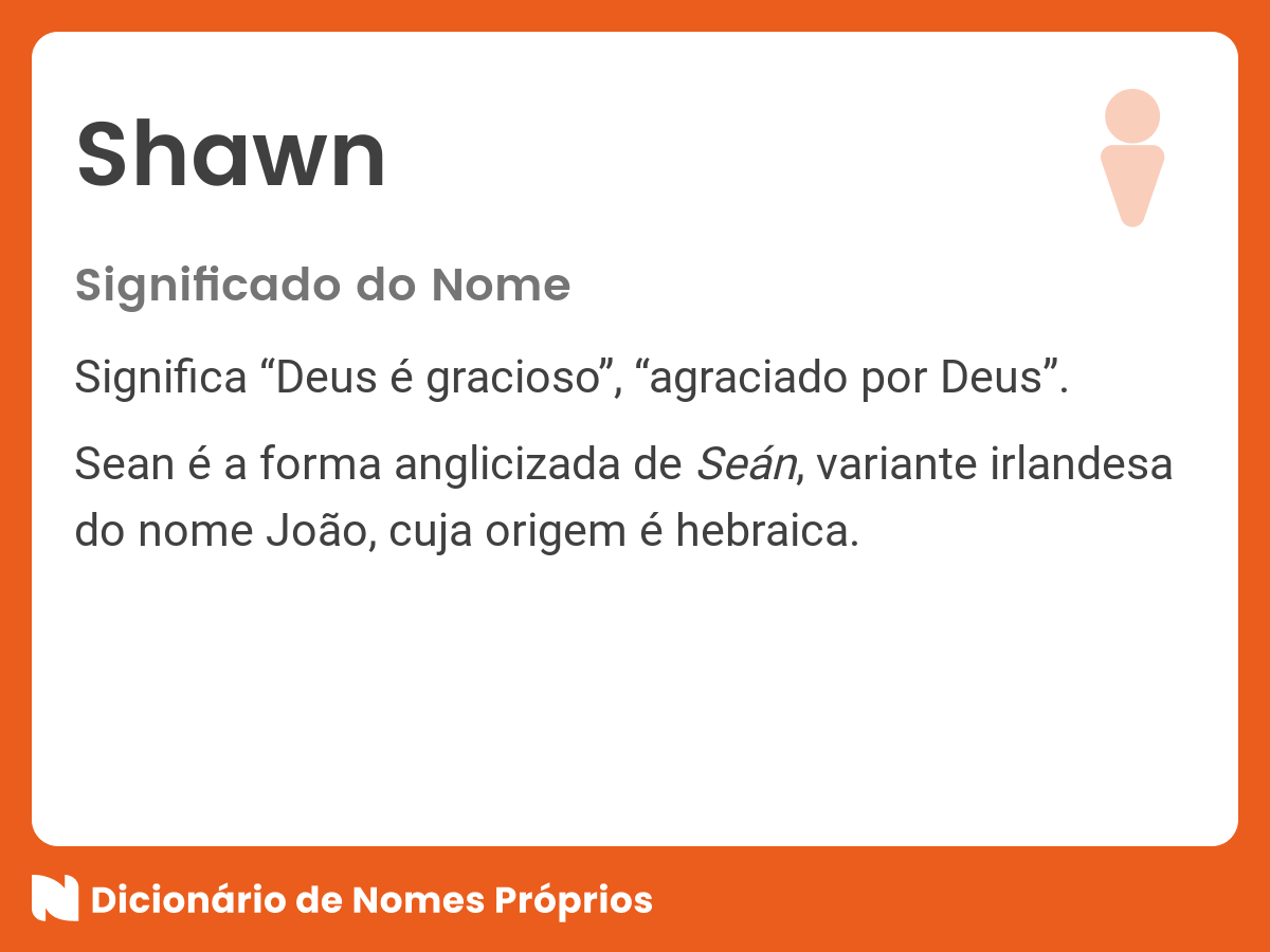 Significado do nome Shawn Dicionário de Nomes Próprios