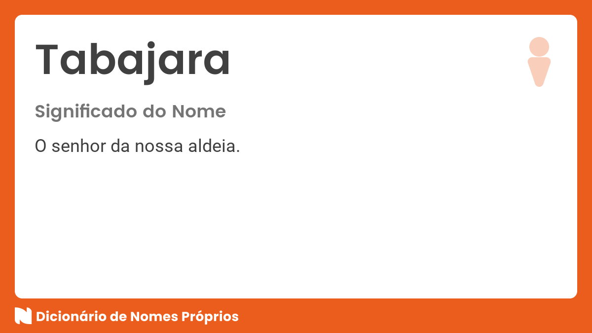 Significado do nome Tabajara - Dicionário de Nomes Próprios