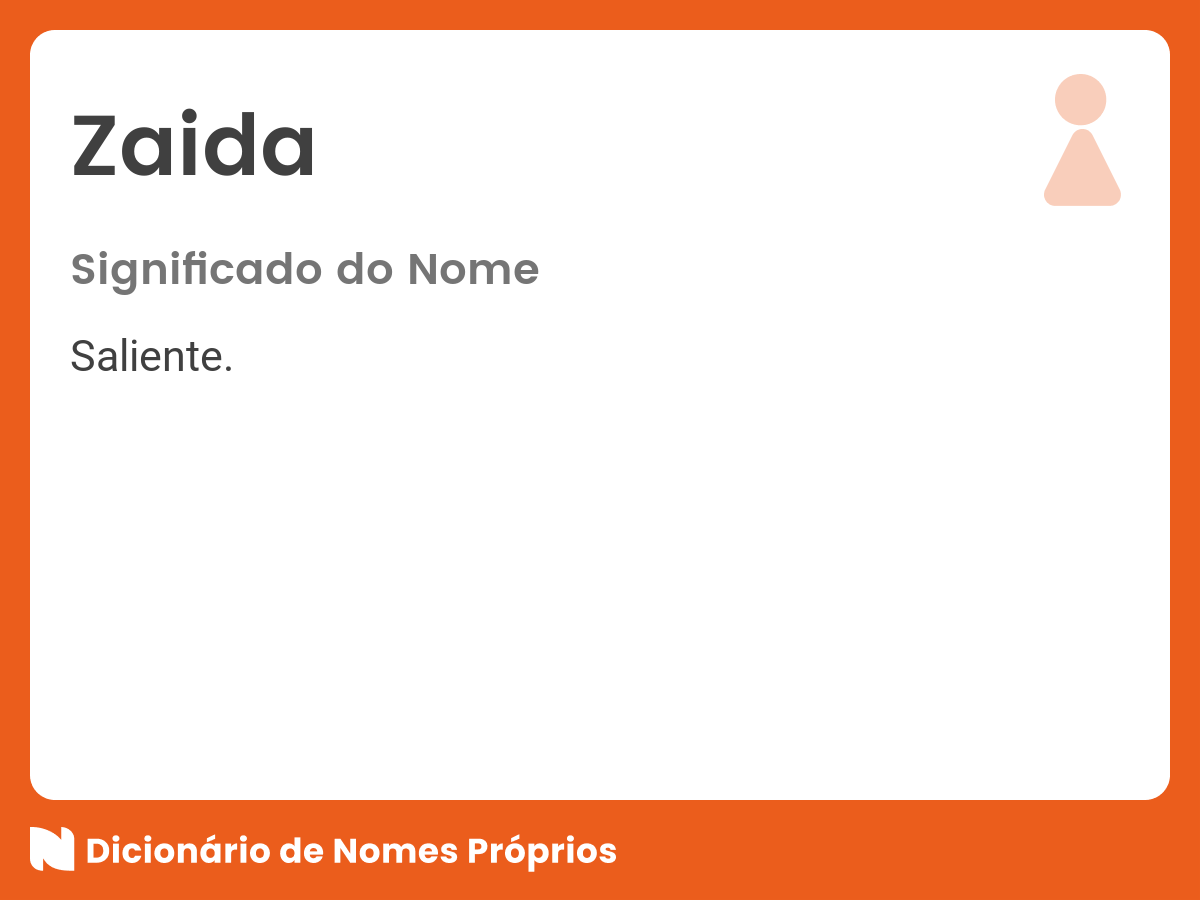 Significado do nome Zaida Dicionário de Nomes Próprios