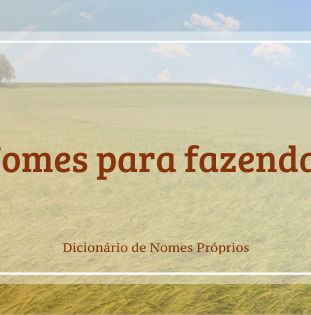 Nomes para Fazenda: + 93 ideias - Nome & Nomes