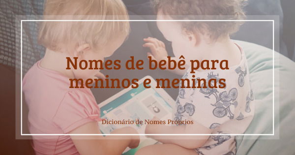 NOMES DE MENINOS DIFERENTES E BONITOS - TOP 10 COM SIGNIFICADOS 