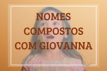 62 nomes compostos que combinam com Giovanna