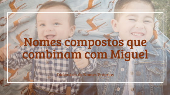 67 nomes compostos que combinam com Pedro - Dicionário de Nomes