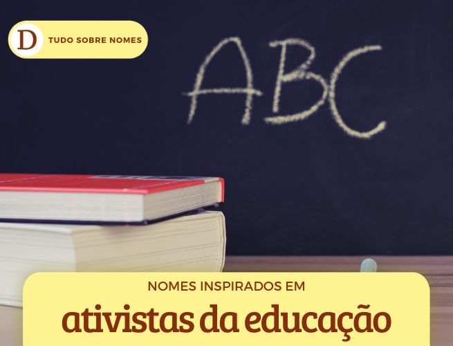 nomes inspirados em ativistas pela educação