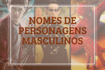 71 nomes de personagens masculinos marcantes - Dicionário de Nomes