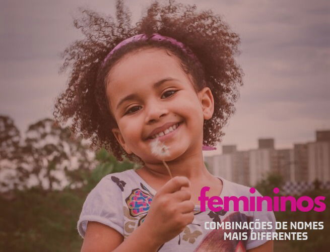 28 nomes criados a partir da imaginação dos brasileiros