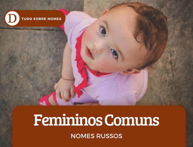 Conheça 28 nomes russos femininos e masculinos: comuns, diferentes e adaptáveis ao português