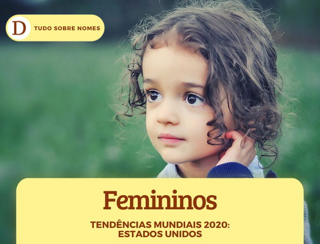 Tendências Mundias 2020: 48 nomes populares no Reino Unido, EUA, França e Alemanha