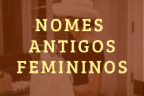 Nomes antigos femininos: 36 sugestões para a sua filha
