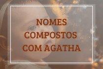51 nomes compostos que combinam com Agatha