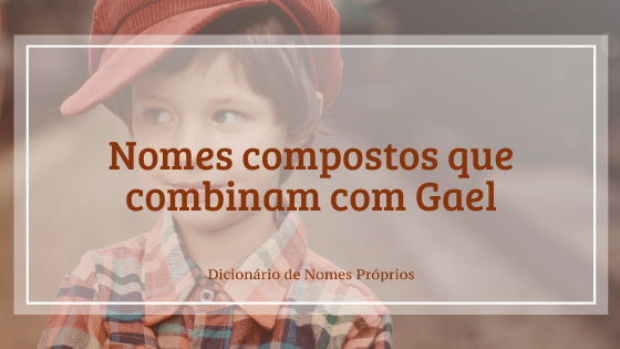 67 nomes compostos que combinam com Pedro - Dicionário de Nomes Próprios