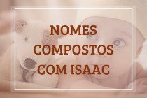 54 nomes compostos que combinam com Isaac
