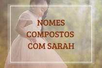 57 nomes compostos que combinam com Sarah