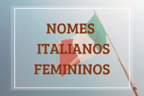 100 nomes italianos masculinos e femininos mais comuns e raros