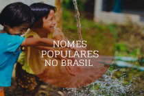 Nomes populares: 30 nomes mais comuns no Brasil