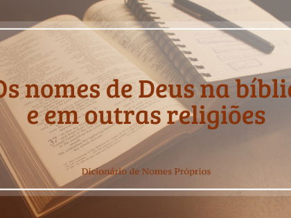 Quais São os Nomes de Deus? Deus Tem Nome?