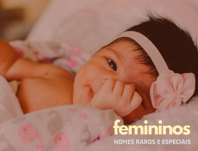 20 nomes raros com significado especial