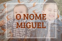 8 razões para amar o nome Miguel