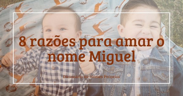 Significado nome Miguel - Portal Mãe-Me-Quer
