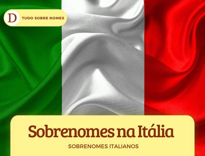 Sobrenomes Italianos Descubra A Origem E O Significado De Cada Um