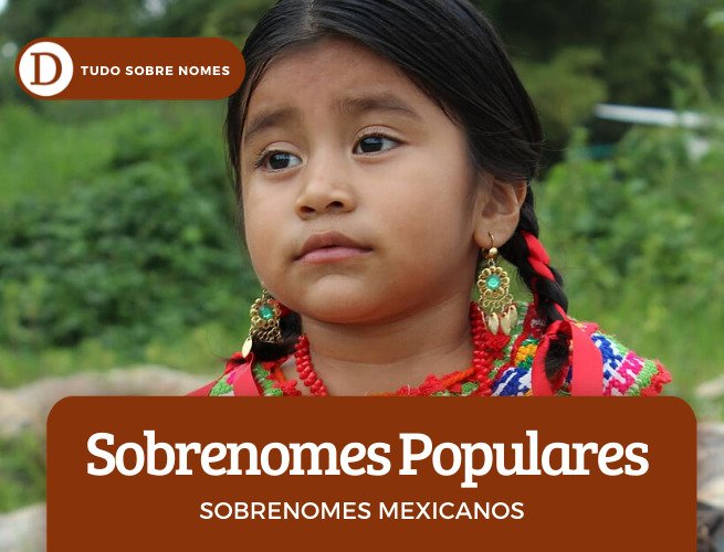 21 sobrenomes mexicanos e outras opções hispano-americanas
