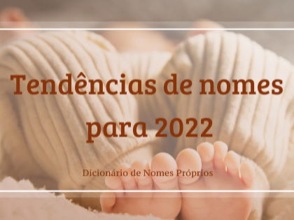 Os 10 nomes para meninos e meninas mais buscados no nosso guia em 2022