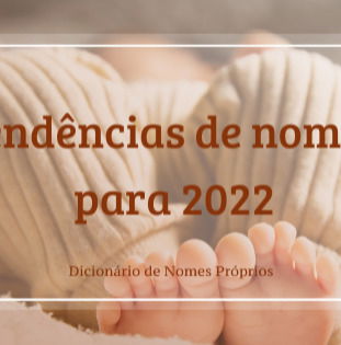 NOMES DE BEBÊ MASCULINO QUE SÃO E SERÃO TENDÊNCIA 2022